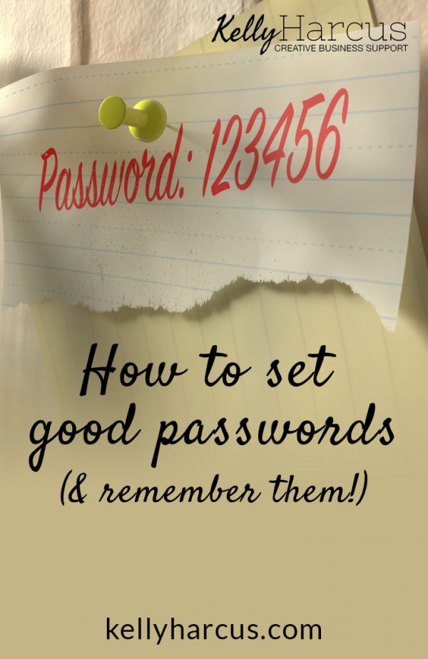 Stay Safe How To Choose A Good Password Kelly Harcus Creative Business Support